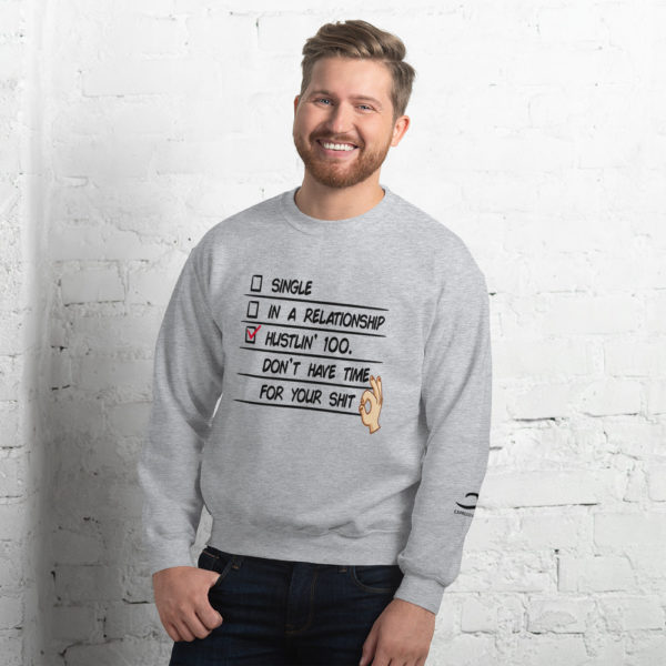 Sport Grey hustling 100 don't have time for your shit sweatshirt by Expressive Teez
